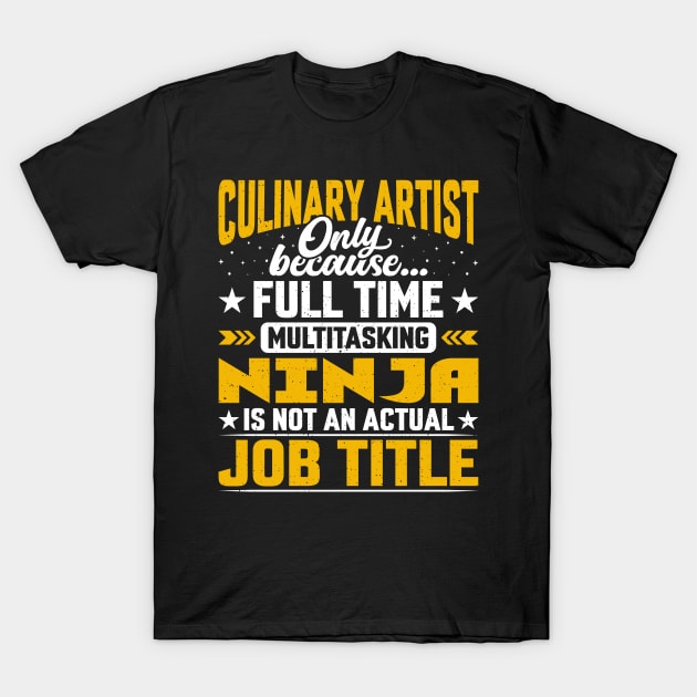 Culinary Artist Job Title - Funny Culinary Chief Cook T-Shirt by Pizzan